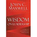 Wisdom on Leadership: 102 Quotes to Unlock Your Potential to Lead