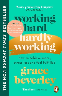 Working Hard, Hardly Working: How to achieve more, stress less and feel fulfilled: THE #1 SUNDAY TIMES BESTSELLER