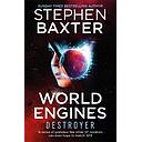 World Engines: Destroyer: A post climate change high concept science fiction odyssey
