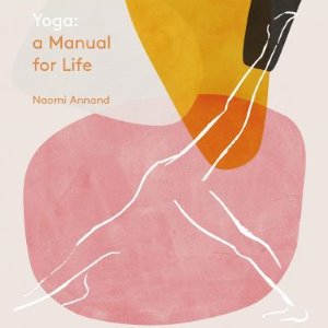 Yoga: A Manual for Life