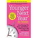 Younger Next Year for Women: Live Strong, Fit, Sexy, and Smart—Until You’re 80 and Beyond