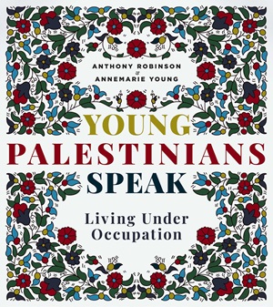 Young Palestinians Speak: Living under Occupation